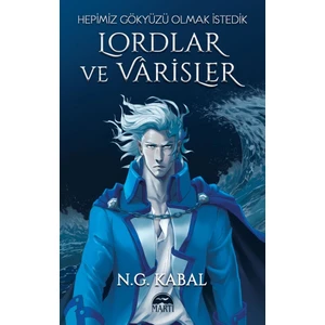 Hepı̇mı̇z Gökyüzü Olmak İstedı̇k: Lordlar Ve Varisler - Mavi Şömiz - N. G. Kabal