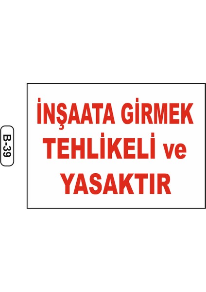 - Inşaata Girmek Tehikeli ve Yasaktır Uyarı Ikaz Levhası 35X50 cm