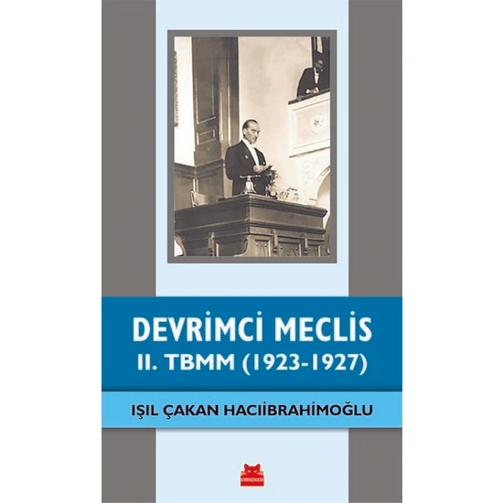 Devrimci Meclis – Iı. Tbmm (1923-1927) - Işıl Çakan Hacıibrahimoğlu