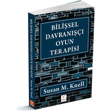 Bilişsel Davranışçı Oyun Terapisi - Susan M. Knell