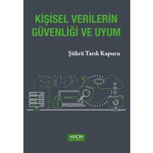 Kişisel Verilerin Güvenliği ve Uyum - Şükrü Tarık Kapucu