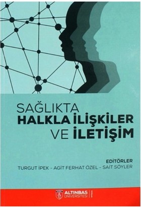 Altınbaş Üniversitesi Yayınları Sağlıkta Halkla Ilişkiler ve Iletişim