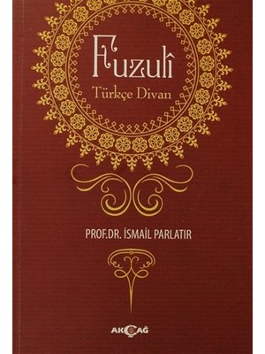 Akçağ Yayınları Fuzuli Türkçe Divan - İsmail Parlatır