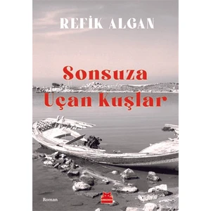 Sonsuza Uçan Kuşlar - Refik Algan