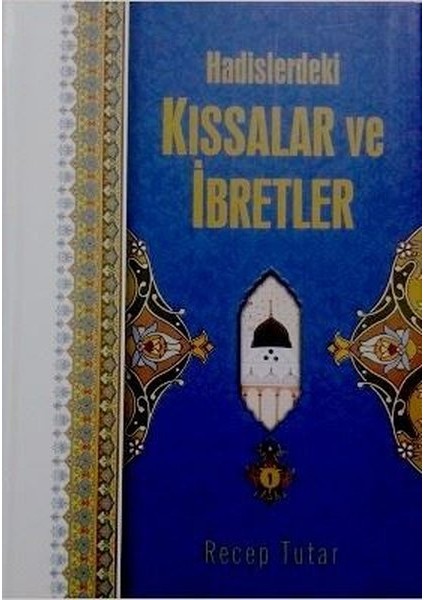 Hadislerdeki Kıssalar ve Ibretler (Ciltli) - Recep Tutar