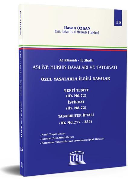 Açıklamalı - Içtihatlı Asliye Hukuk Davaları ve Tatbikatı - Özel Yasalarla Ilgili Davalar Menfi Tespit, Istirdat, Tasarrufun Iptali - Hasan Özkan
