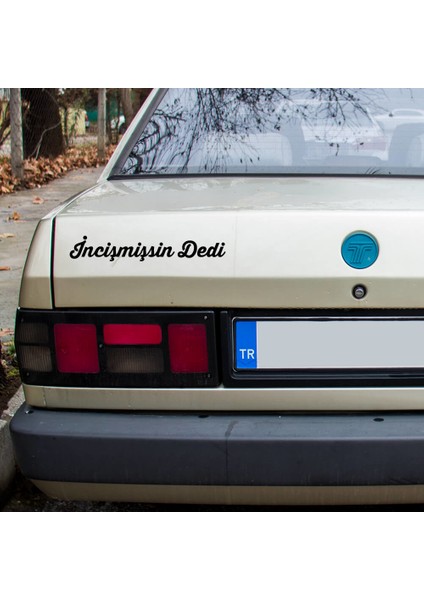 Incinmişsin Dedi Oto Sticker 25 x 4 cm modelleri