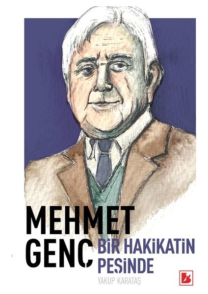 Mehmet Genç Hakikat Peşinde Bir Ömür - Yakup Karataş