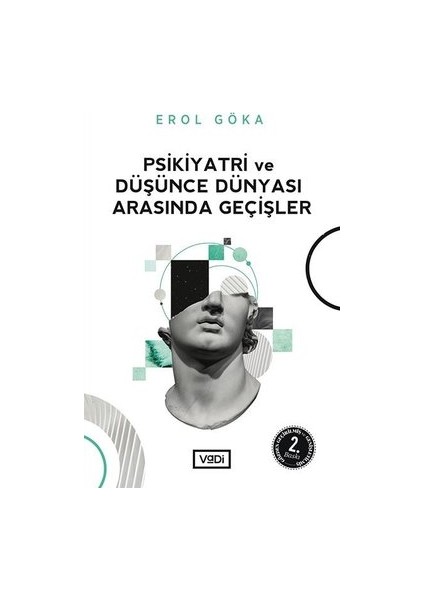 Psikiyatri ve Düşünce Dünyası Arasında Geçişler - Erol Göka