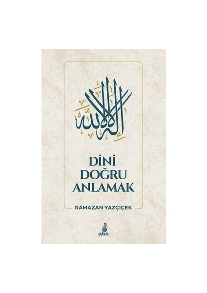 Dini Doğru Anlamak - Ramazan Yazçiçek