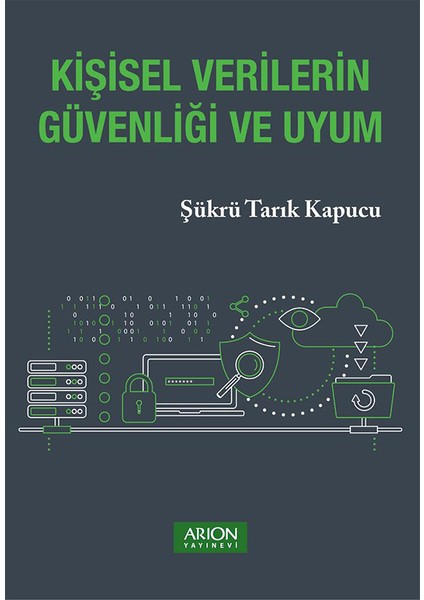 Kişisel Verilerin Güvenliği ve Uyum - Şükrü Tarık Kapucu