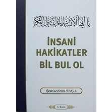 Yeşil Kitabevi İnsani Hakikatler Bil Bul Ol - Şemseddin Yeşil