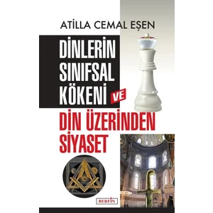 Dinlerin Sınıfsal Kökeni ve Din Üzerinden Siyaset - Atilla Cemal Eşen