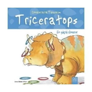 Dinozorlarla Tanışalım-En Güçlü Dinozor: Triseratops - Gamze Türkoğlu Oğuz