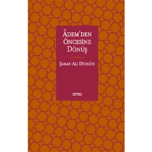 Adem’den Öncesine Dönüş - Şaban Ali Düzgün