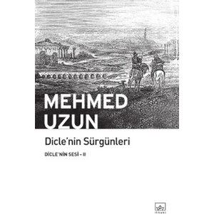 Diclenin Sürgünleri 2 - Mehmed Uzun