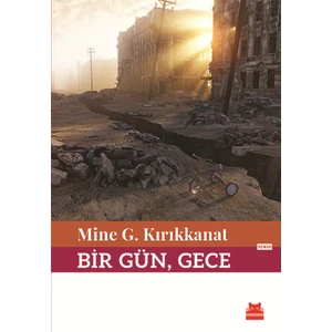 Bir Gün, Gece - Mine G. Kırıkkanat
