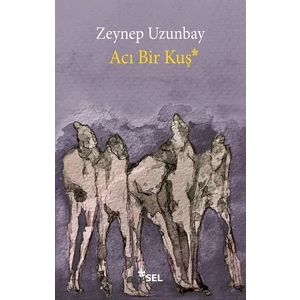 Acı Bir Kuş - Zeynep Uzunbay