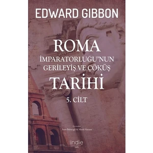 İndie Yayınları Roma Imparatorluğu’nun Gerileyiş ve Çöküş Tarihi 5. Cilt