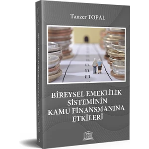 Bireysel Emeklilik Sisteminin Kamu Finansmanına Etkileri