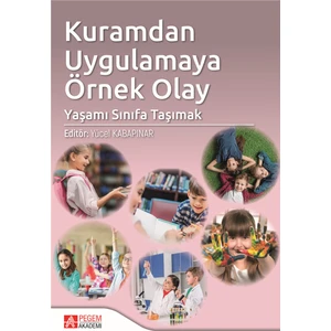 Kuramdan Uygulamaya Örnek Olay: Yaşamı Sınıfa Taşımak - Yücel Kabapınar