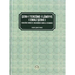 Diyanet Işleri Başkanlığı Şerh-I Tercüme-I Lamiyye (Emali Şerhi) Kadızade Ahmed B. Muhammed Emin El-Istanbuli