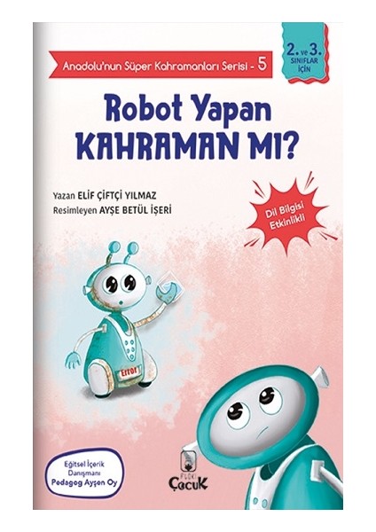 Anadolu'nun Süper Kahramanları Serisi-5-Robot Yapan Kahraman Mı? - Elif Çiftçi Yılmaz