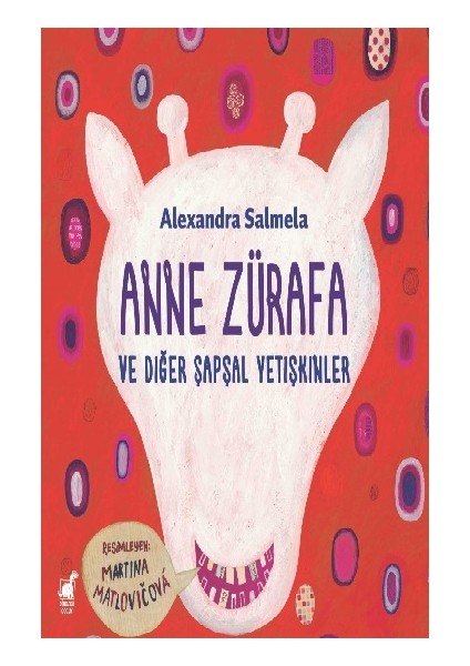 Anne Zürafa ve Diğer Şapşal Yetişkinler - Özge Acıoğlu
