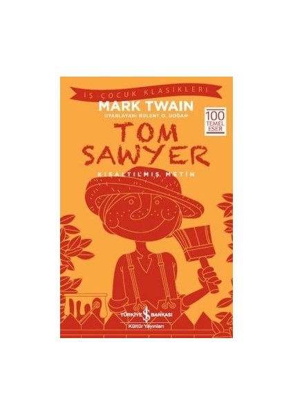 Tom Sawyer (Kısaltılmış Metin) 100 Temel Eser - Bülent O. Doğan