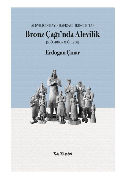 Bronz Çağı’nda Alevilik - Erdoğan Çınar