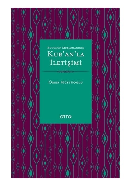Bugünün Müslümanının Kur’an’la Iletişimi ( Ciltli ) - Ömer Müftüoğlu