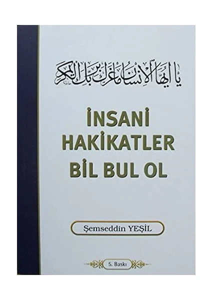 Yeşil Kitabevi İnsani Hakikatler Bil Bul Ol - Şemseddin Yeşil