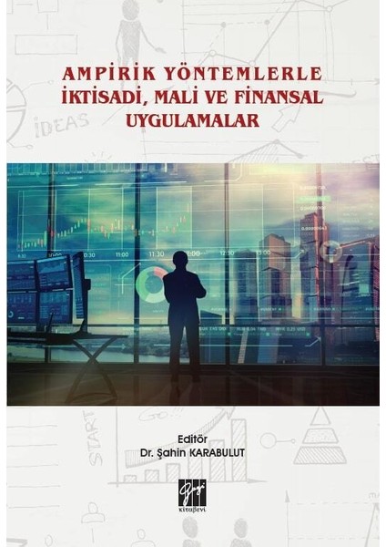 Ampirik Yöntemlerle Iktisadi, Mali ve Finansal Uygulamalar - Şahin Karabulut
