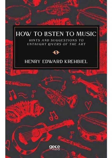 How To Listen To Music - Henry Edward Krehbiel