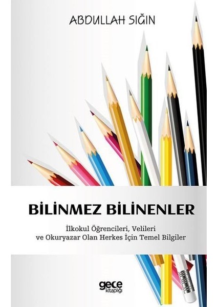 Gece Kitaplığı Bilinmez Bilinenler - Abdullah Sığın