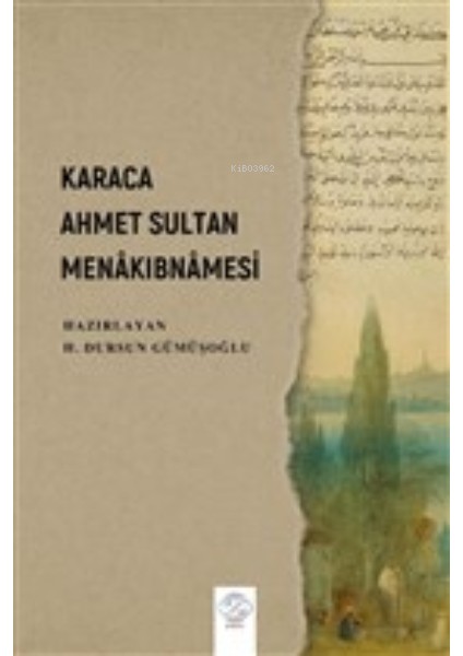 Karaca Ahmet Sultan Menakıbnamesi - H. Dursun Gümüşoğlu