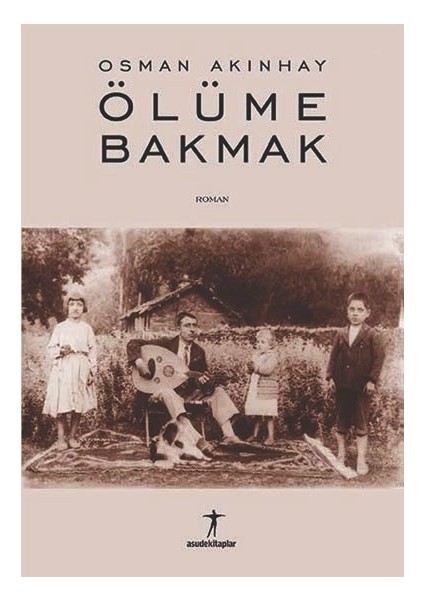 Ölüme Bakmak - Osman Akınhay