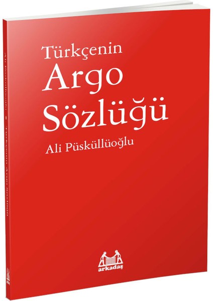 Türkçenin Argo Sözlüğü - Ali Püsküllüoğlu