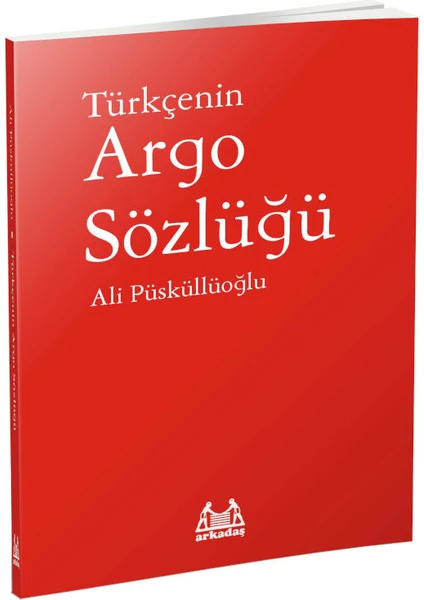 Türkçenin Argo Sözlüğü - Ali Püsküllüoğlu