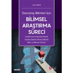 Seçkin Yayıncılık Davranış Bilimleri Için Bilimsel Araştırma Süreci Araştırmaya Düşünsel Hazırlık – Araştırmalarda Merak Edilenler – Bilim ve Bilimsel Yöntem
