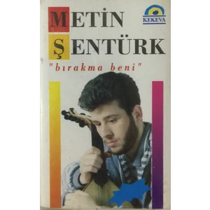 Metin Şentürk - Bırakma Beni ( Kaset )