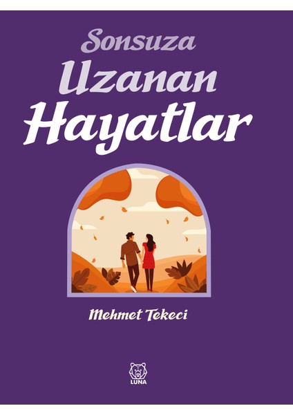 Sonsuza Uzanan Hayatlar - Mehmet Tekeci