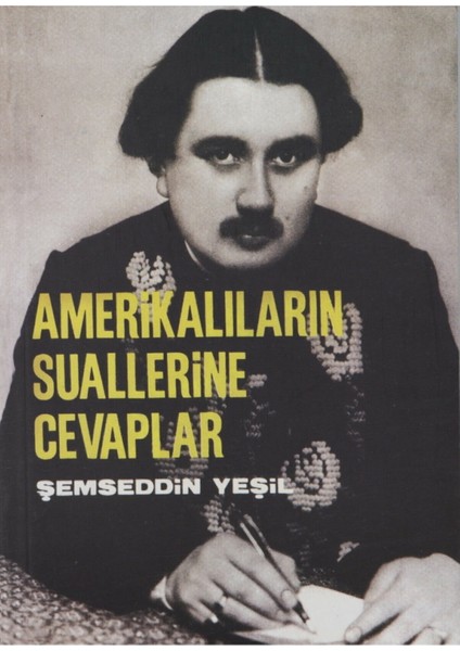 Amerikalıların Suallerine Cevaplar - Şemseddin Yeşil