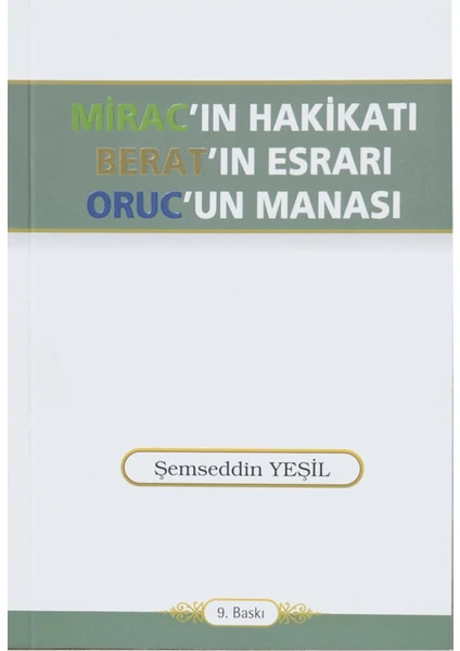 Mirac'ın Hakikatı Berat'ın Esrarı Oruc'un Manası - Şemseddin Yeşil