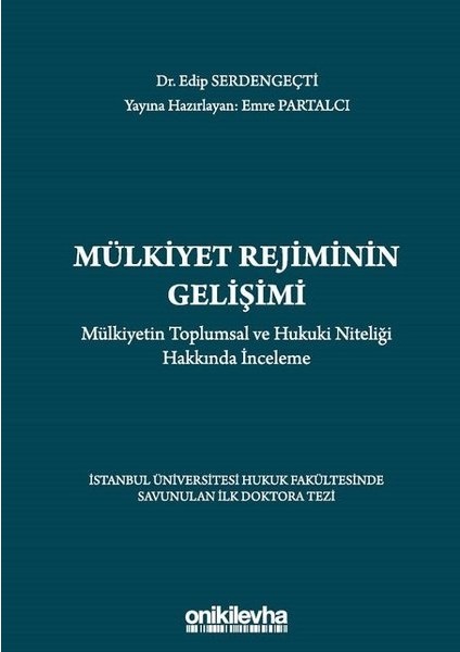 Mülkiyet Rejiminin Gelişimi - Mülkiyetin Toplumsal ve Hukuki Niteliği Hakkında Inceleme - Edip Serdengeçti