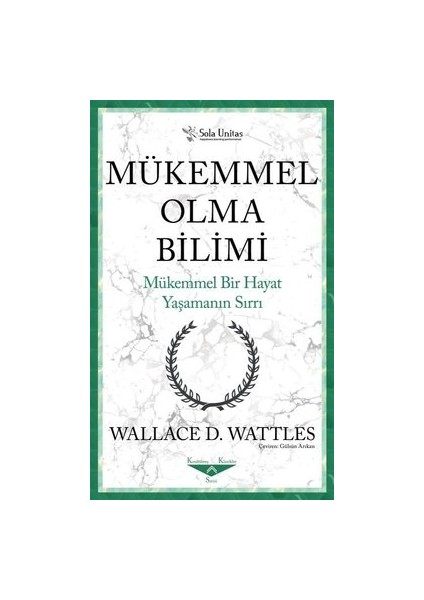 Mükemmel Olma Bilimi - Wallace D. Wattles