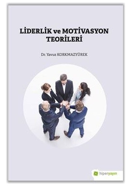 Liderlik ve Motivasyon Teorileri - Yavuz Korkmazyürek