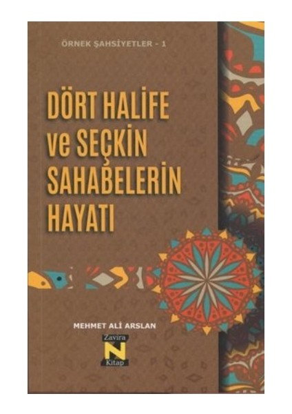Dört Halife ve Seçkin Sahabelerin Hayatı - Mehmet Ali Arslan