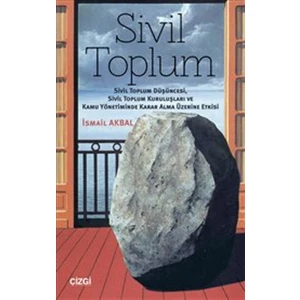 Sivil Toplum-Sivil Toplum Düşüncesi Sivil Toplum Kuruluşları Ve Kamu Yönetiminde Karar Alma Üzerin