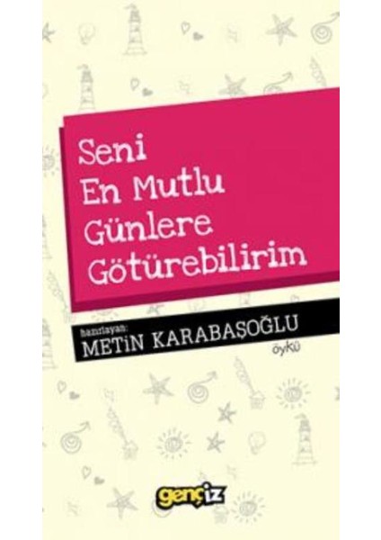 Seni En Mutlu Günlere Götürebilirim